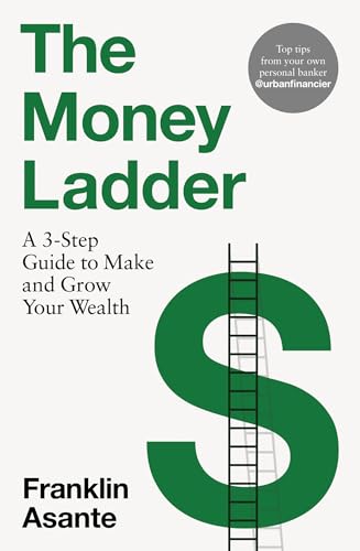 The Money Ladder: A 3-step guide to make and grow your wealth - from 