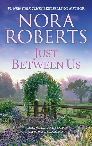 Just Between Us/The Return Of Rafe MacKade/The Pride Of Jared MacKade 