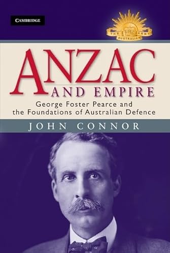 Anzac and Empire: George Foster Pearce and the Foundations of 