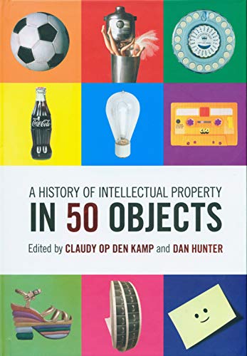 A History of Intellectual Property in 50 Objects 