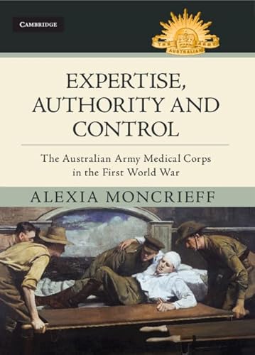 Expertise, Authority and Control: The Australian Army Medical Corps in 