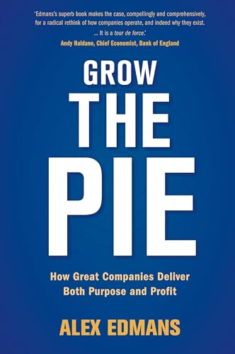 Grow the Pie: How Great Companies Deliver Both Purpose and Profit 