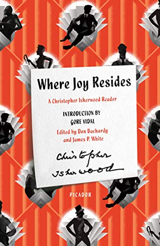 Where Joy Resides: A Christopher Isherwood Reader 