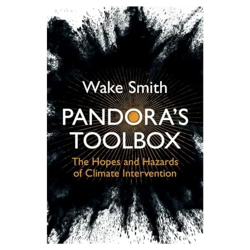 Pandora's Toolbox: The Hopes and Hazards of Climate Intervention 