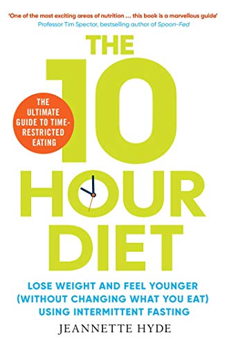 10 Hour Diet: Lose weight and turn back the clock using time 