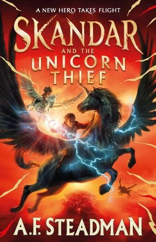 Skandar and the Unicorn Thief: The international, award-winning hit, and the biggest fantasy adventure series since Harry Potter