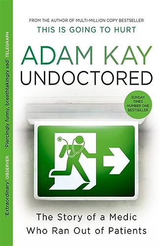 Undoctored: The brand new No 1 Sunday Times bestseller from the author of 'This is Going to Hurt'