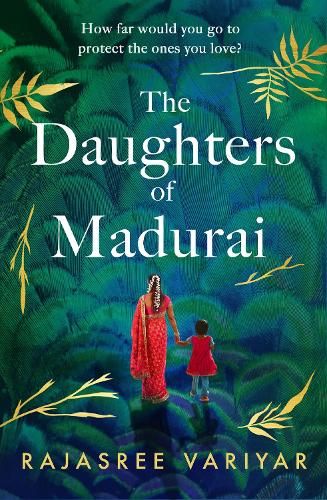 The Daughters of Madurai: Heartwrenching yet ultimately uplifting, this incredible debut will make you think