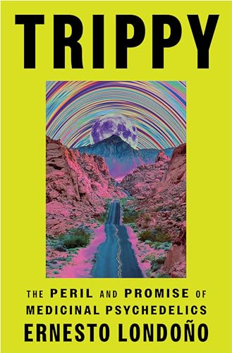 Trippy: The Peril and Promise of Medicinal Psychedelics 
