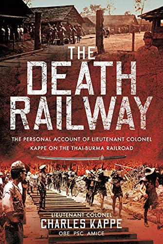 The Death Railway: The Personal Account of Lieutenant Colonel Kappe on 