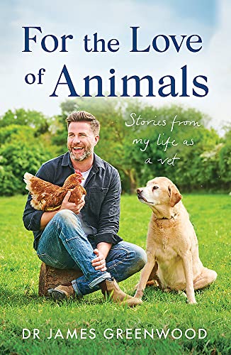 For the Love of Animals: Stories from my life as a vet 