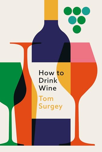 How to Drink Wine: The perfect introduction to the world of wine 