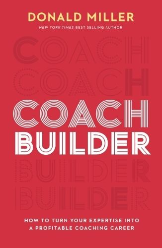 Coach Builder: How to Turn Your Expertise Into a Profitable Coaching Career