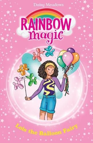 Rainbow Magic: Lois the Balloon Fairy: The Birthday Party Fairies Book 3