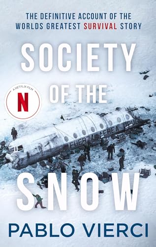 Society of the Snow: The Definitive Account of the World's Greatest Survival Story 