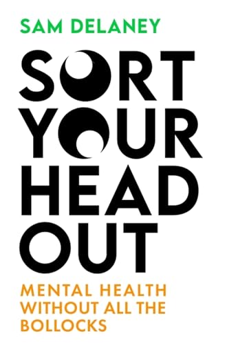 Sort Your Head Out: Mental health without all the bollocks 