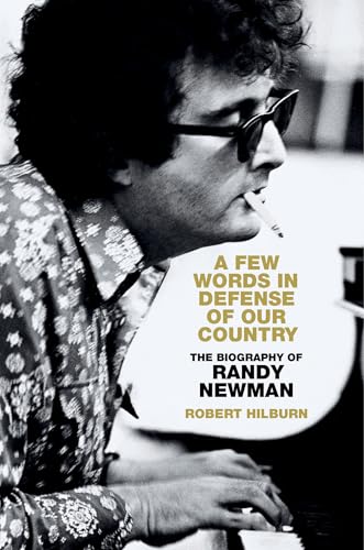 A Few Words in Defense of Our Country: The Biography of Randy Newman 