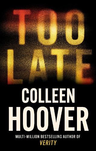 Too Late: A dark and twisty thriller from the author of IT ENDS WITH US