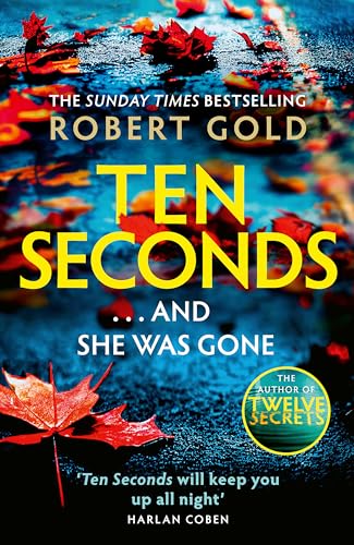 Ten Seconds: 'A gripping thriller that twists and turns' HARLAN COBEN