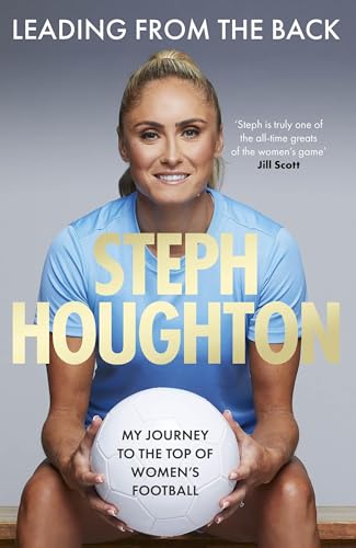 Leading From The Back: The autobiography of former Lionesses captain and Women's Euro 2025 commentator, footballer Steph Houghton