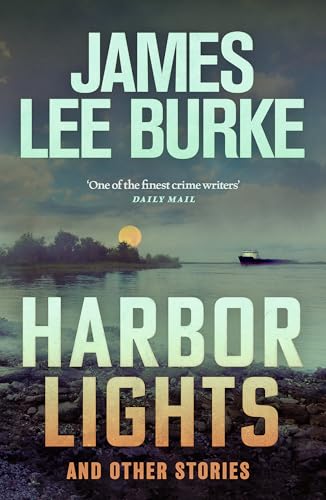 Harbor Lights: A collection of stories by James Lee Burke 