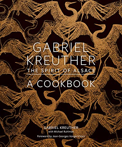 Gabriel Kreuther: The Spirit of Alsace, a Cookbook 