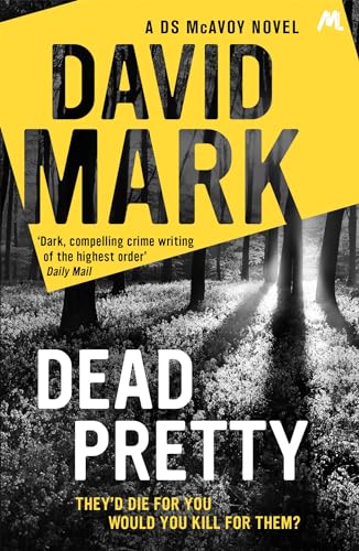 Dead Pretty: The 5th DS McAvoy novel from the Richard & Judy bestselling author 