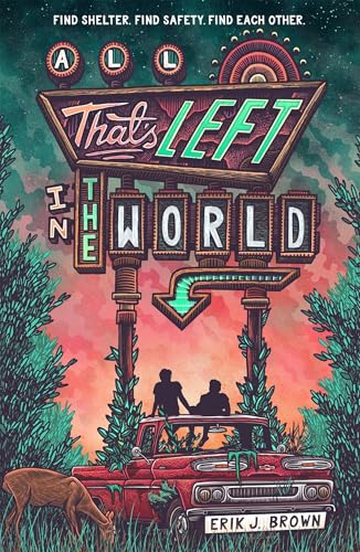 All That's Left in the World: A queer, dystopian romance about courage, hope and humanity
