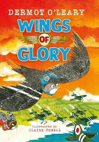 Wings of Glory: An action-packed, funny adventure story from Dermot O'Leary