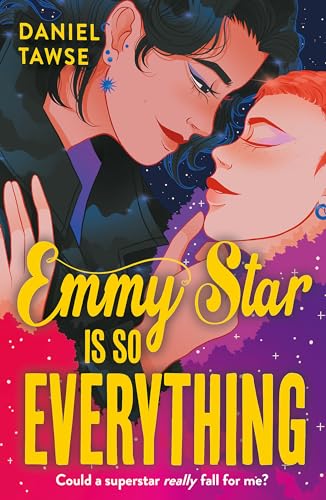Emmy Star is So Everything: YA queer forbidden celebrity romance at a London drama school perfect for fans of If This Gets Out 