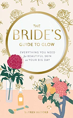 The Bride's Guide to Glow: Everything you need for beautiful skin on your big day 