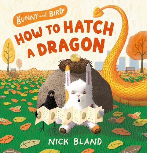 Bunny and Bird: How to Hatch a Dragon (Bunny and Bird, #1): a joyful picture book series about friendship from the award-winning and bestselling picture book creator of the VERY CRANKY BEAR
