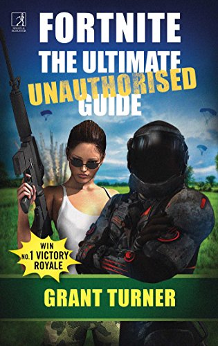 Fortnite: The Ultimate Unauthorised Guide 