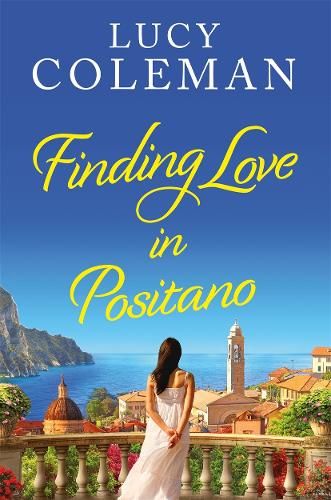 Finding Love in Positano: The perfect escapist and romantic read from Lucy Coleman