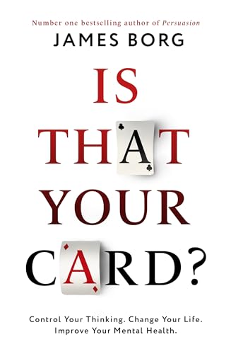 Is That Your Card?: Control Your Thinking. Change Your Life. Improve Your Mental Health. 