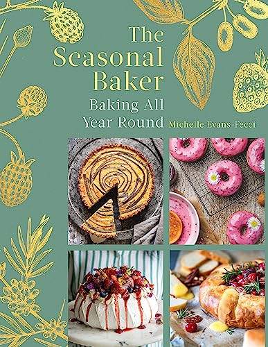 The Seasonal Baker: Baking All Year Round 