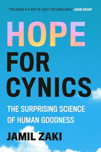 Hope for Cynics: The Surprising Science Of Human Goodness 
