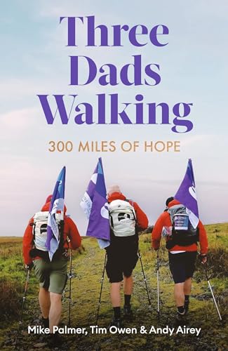 Three Dads Walking: 300 Miles of Hope