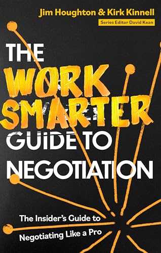 The Work Smarter Guide to Negotiation: The Insider's Guide to 