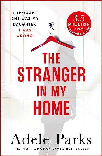 The Stranger In My Home: The stunning domestic noir from the No. 1 Sunday Times bestselling author of BOTH OF YOU