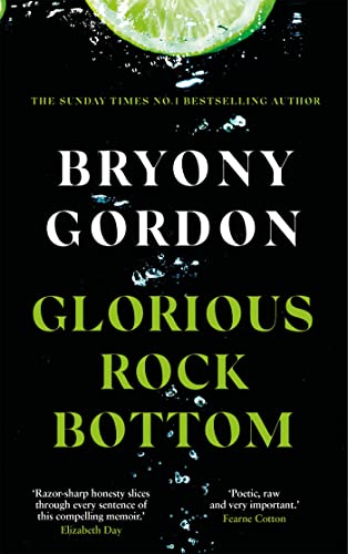 Glorious Rock Bottom: 'A shocking story told with heart and hope. You won't be able to put it down.' Dolly Alderton 