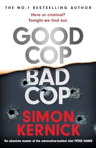 Good Cop Bad Cop: Hero or criminal mastermind? A gripping new thriller from the Sunday Times bestseller 