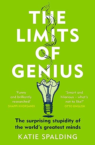 The Limits of Genius: The Surprising Stupidity of the World's Greatest Minds 