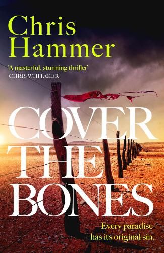 Cover the Bones: the masterful new Outback thriller from the award-winning author of Scrublands