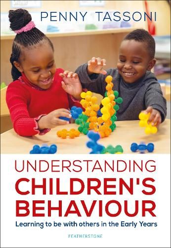 Understanding Children's Behaviour: Learning to be with others in the Early Years
