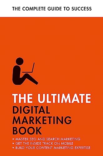 The Ultimate Digital Marketing Book: Succeed at SEO and Search, Master 