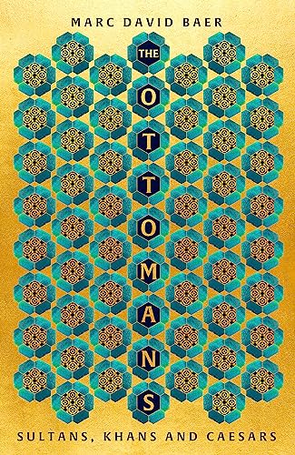 The Ottomans: Khans, Caesars and Caliphs 