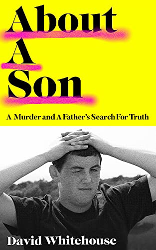 About A Son: A Murder and A Father's Search for Truth 