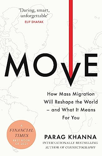 Move: How Mass Migration Will Reshape the World - and What It Means 