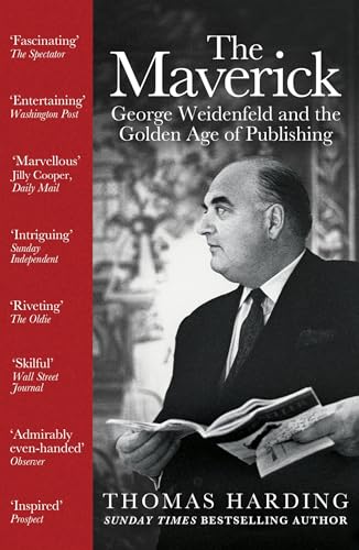 The Maverick: George Weidenfeld and the Golden Age of Publishing 